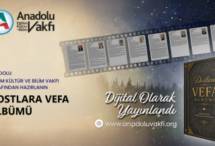 Anadolu Eğitim Kültür ve Bilim Vakfı’nca hazırlanan “DOSTLARA VEFA ALBÜMÜ”Dijital Olarak Yayımlandı